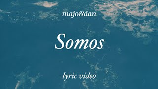 Majo y Dan  Somos Lyric Video [upl. by Lertnek109]