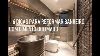 6 IDEIAS PARA REFORMAR BANHEIROS COM CIMENTO QUEIMADO [upl. by Gilles749]