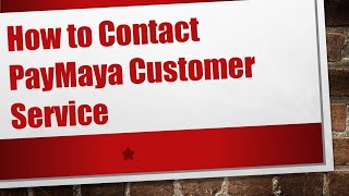 How to Contact PayMaya Customer Service [upl. by Ariaec798]