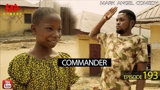 COMMANDER Mark Angel Comedy Episode 193 [upl. by Bui]