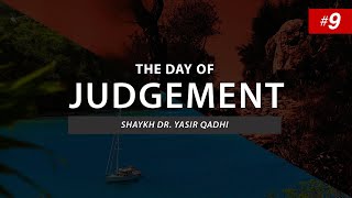 The Day of Judgement  EP 9 The Coming of Allah and Seeing Him on Judgment Day  Shaykh Yasir Qadhi [upl. by Saxena]