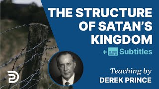 The Structure of Satans Kingdom  Derek Prince The Enemies We Face 1 [upl. by Ney749]