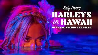 Katy Perry  Harleys In Hawaii Official Studio Acapella [upl. by Solnit125]