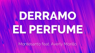 Derramo el Perfume  Montesanto ft Averly Morillo  LETRA [upl. by Ahsenrac457]