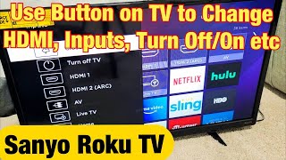 Sanyo Roku TV How to Use Button on TV to Change HDMI Input Turn OnOff etc [upl. by Dorthea]