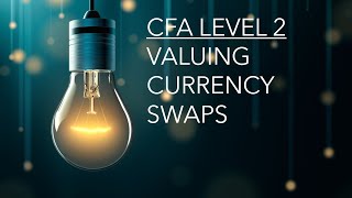 CFA Level 2  Derivatives Valuing Currency Swaps [upl. by Rayle]