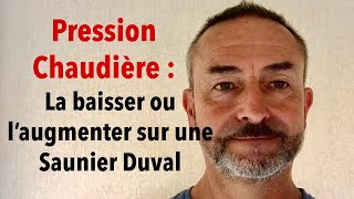 Pression Chaudière  La baisser ou l’augmenter sur une Saunier Duval [upl. by Nnylaf]