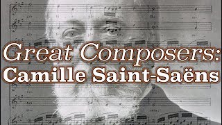 Great Composers Camille SaintSaëns [upl. by Egres]