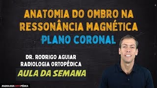 Anatomia Coronal do Ombro na Ressonância Magnética [upl. by Adriane]