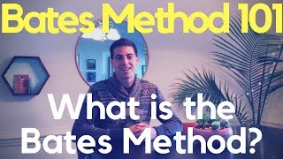 Bates Method 101 What Is The Bates Method [upl. by Naitsihc]