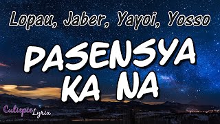 PASENSYA KA NA Lyrics  Lopau Jaber Yayoi Yosso  Cutiepie Lyrix [upl. by Elenahc]