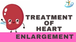 Treatment Of Heart Enlargement [upl. by Lubet]