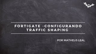 FORTIGATE  CONFIGURANDO TRAFFIC SHAPING [upl. by Arua]