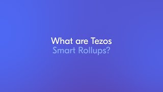 Tezos Smart Rollups Explained [upl. by Yojal]