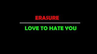 Erasure  I love to hate you lyrics video [upl. by Anhaj]