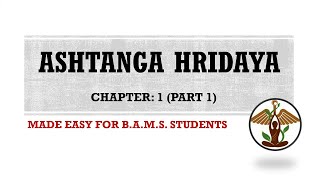 Chapter 1 Part 1 ASHTANGA HRIDAYA Easy Explanation BAMS Ayurveda [upl. by Donell730]