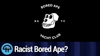 Bored Ape NFTs are Racist [upl. by Jeuz501]