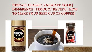 Nescafe Classic amp Nescafe Gold  Difference  Product Review  How to Make  Which is Strong Coffee [upl. by Ullund707]