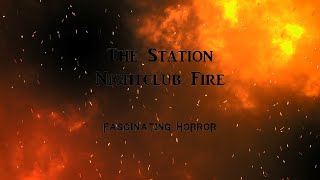 The Station Nightclub Fire  A Short Documentary  Fascinating Horror [upl. by Yruj]