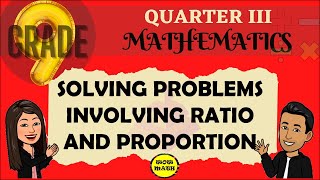 SOLVING PROBLEMS INVOLVING RATIO AND PROPORTION  GRADE 9 MATHEATICS Q3 [upl. by Nilyac]