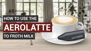 How To Use the AeroLatte To Froth Milk [upl. by Eyma830]