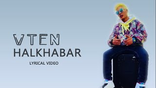 VTEN  Halkhabar  Lyrical Video  NewTube Nepal [upl. by Annaeerb]