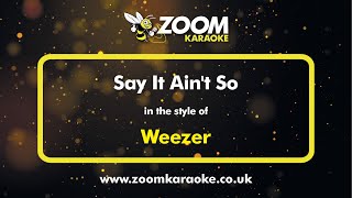 Weezer  Say It Aint So  Karaoke Version from Zoom Karaoke [upl. by Opportina]