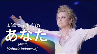 LArcenCiel  あなた Anata  Subtitle Indonesia  25th LAnniversary LIVE [upl. by Landre]