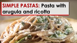 Simple Pastas Pasta with Arugula and Ricotta [upl. by Adlih428]