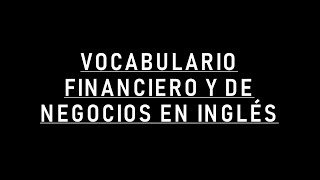 VOCABULARIO FINANCIERO EN INGLÉS  Vocabulario especializado Nivel IntermedioAvanzado [upl. by Eibbil353]