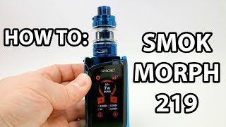 How To Fill Prime And Set Up SMOK Morph 219 Vape Kit  Vaporleaf [upl. by Capriola785]