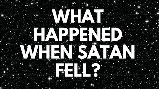 What Happened When Satan Fell [upl. by Nara]