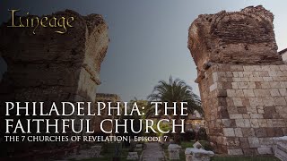 Philadelphia The Faithful Church  The 7 Churches of Revelation  Episode 7  Lineage [upl. by Hbaruas521]