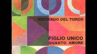 Riccardo Del Turco  Figlio Unico [upl. by Maibach]