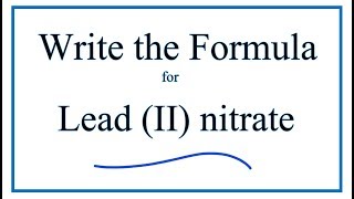 How to Write the Formula for Lead II nitrate [upl. by Anilev]