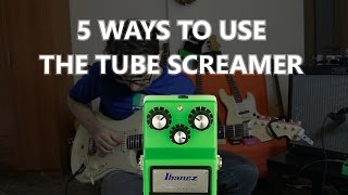 5 Ways To Use The Tube Screamer  TS9 sound demo [upl. by Surbeck]