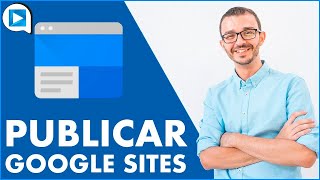 🔵 Google Sites Cómo PUBLICAR tu PÁGINA WEB EducaTutos [upl. by Zel]