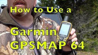 How to Use a GARMIN GPSMAP64 with Basic Instructions [upl. by Llenra582]