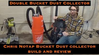 Double Bucket Dust Collector Chris Notap DIY Build and Review [upl. by Schweitzer685]