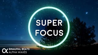 Super Focus Flow State Music  Binaural Alpha Brainwaves ☯ 3D Audio  Improve Concentration [upl. by Enirehtac]