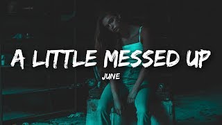 june  A Little Messed Up Lyrics [upl. by Nortad]