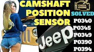 p0340 p0345 Jeep Wrangler CAMSHAFT POSITION Sensor SOLVED [upl. by Nannah]