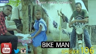 BIKE MAN Mark Angel Comedy Episode 106 [upl. by Nerat786]