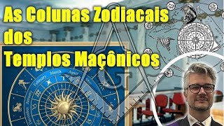 As Colunas Zodiacais dos Templos Maçônicos [upl. by Broderic430]