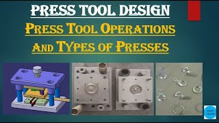 PRESS TOOL OPERATIONS amp TYPES OF PRESS MACHINES [upl. by Riggins]