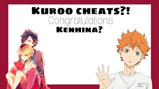 Kuroo cheats  Congratulations  kenhina [upl. by Atinaw]