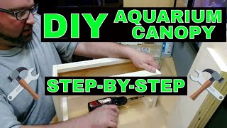 DIY Aquarium Canopy  How To Build  Step By Step [upl. by Yecnuahc]