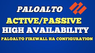 ACTIVEPASSIVE HIGH AVAILABILITY HA PALO ALTO FIREWALL CONFIGURATION [upl. by Ahcmis]