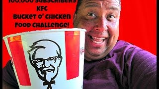 100000 Subscribers KFC Bucket O Chicken Food Challenge [upl. by Melgar]