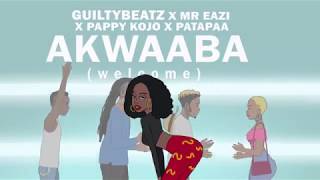 AKWAABA  GuiltyBeatz Mr Eazi Patapaa amp Pappy Kojo  Official Audio [upl. by Lonny]